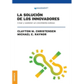 La Solución de los innovadores: Crear Y Sostener Un Crecimiento Exitoso - Paperback