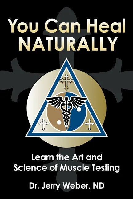 You Can Heal Naturally: Learn the Art and Science of Muscle Testing - Paperback