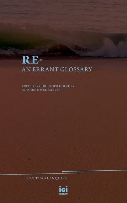 Re-: An Errant Glossary - Paperback