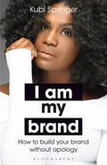 I Am My Brand: How to Build Your Brand Without Apology - Paperback