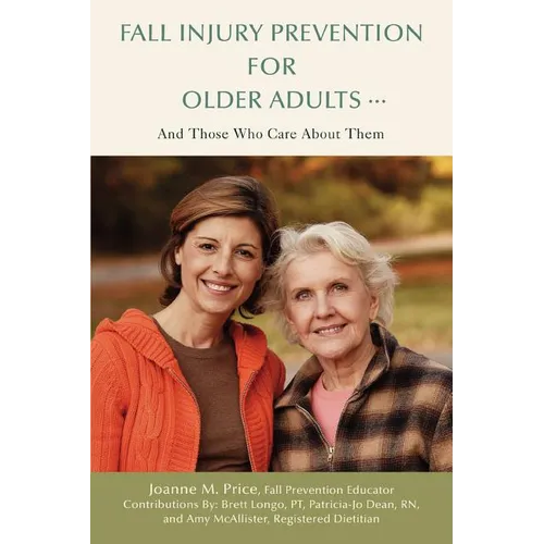 Fall Injury Prevention for Older Adults .: And Those Who Care about Them - Paperback