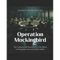 Operation Mockingbird: The Controversial History of the CIA's Efforts to Manipulate American Media Outlets - Paperback