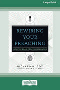 Rewiring Your Preaching: How the Brain Processes Sermons [Standard Large Print 16 Pt Edition] - Paperback