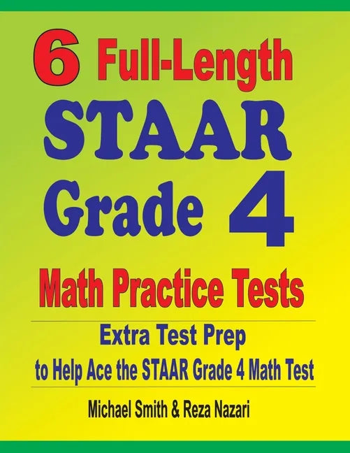 6 Full-Length STAAR Grade 4 Math Practice Tests: Extra Test Prep to Help Ace the STAAR Grade 4 Math Test - Paperback