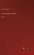 La Familia de León Roch: Tomo I - Hardcover