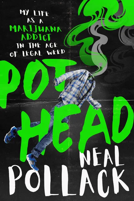 Pothead: My Life as a Marijuana Addict in the Age of Legal Weed - Paperback