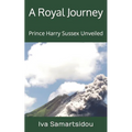 A Royal Journey: Prince Harry Sussex Unveiled - Paperback