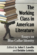The Working Class in American Literature: Essays on Blue Collar Identity - Paperback