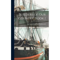 Builders of Our Country, Book 1 - Hardcover