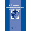 Managing It/Community Partnerships in the 21st Century - Hardcover