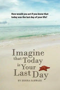 Imagine That Today Is Your Last Day - Paperback