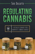 Regulating Cannabis: A Detailed Scenario for a Nonprofit Cannabis Market - Paperback