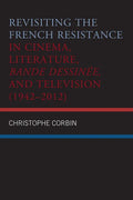 Revisiting the French Resistance in Cinema, Literature, Bande Dessinée, and Television (1942-2012) - Paperback