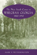The New South Comes to Wiregrass Georgia, 1860-1910 - Paperback