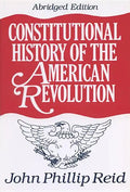 Constitutional History of the American Revolution - Paperback