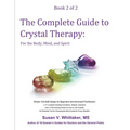 The Complete Guide to Crystal Therapy: For the Body, Mind, and Spirit - Book 2 - Paperback
