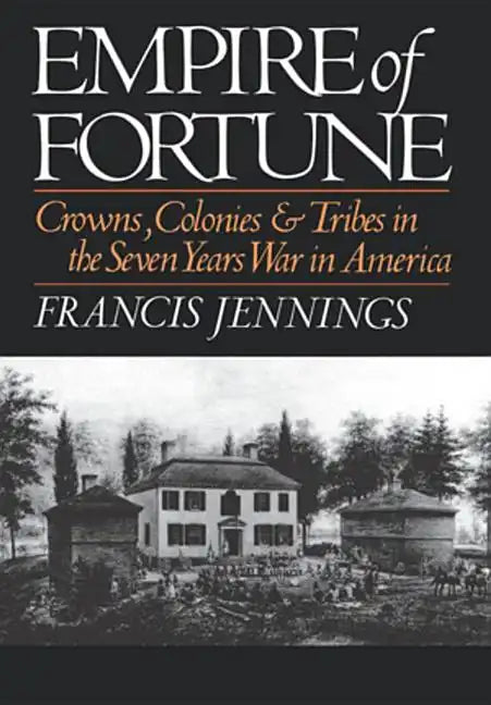 Empire of Fortune: Crowns, Colonies and Tribes in the Seven Years War in America - Hardcover