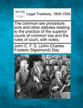 The common law procedure acts and other statutes relating to the practice of the superior courts of common law and the rules of court, with notes. - Paperback