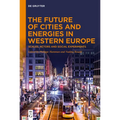 The Future of Cities and Energies in Western Europe: Scales, Actors and Social Experiments - Hardcover