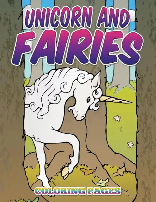 Unicorn and Fairies Coloring Pages: Kids Colouring Books - Paperback
