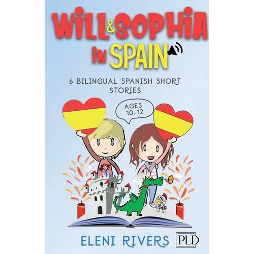 Will & Sophia in Spain: 6 Bilingual Spanish Short Stories for Kids Ages 10-12. Get to Know the Spanish Culture, Learn Spanish and Values for y - Paperback