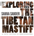 Exploring the Tibetan Mastiff: A Love Letter in Photographs - Hardcover