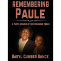 REMEMBERING Paule: A Photo Memoir of Her Richmond Years - Hardcover