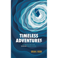 Timeless Adventures: The Unofficial Story of How Doctor Who Conquered Television - Paperback