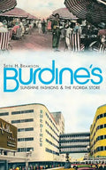 Burdine's: Sunshine Fashions & the Florida Store - Hardcover