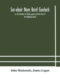 Sar-obair nam bard Gaelach: or, the beauties of Gaelic poetry and the lives of the Highland bards; with historical and critical notes, and a compr - Paperback