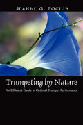 Trumpeting by Nature: An Efficient Guide to Optimal Trumpet Performance - Paperback