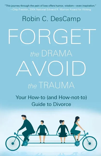 Forget the Drama, Avoid the Trauma: Your How-To (and How-not-to) Guide to Divorce - Paperback