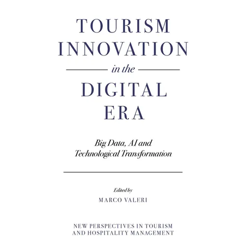 Tourism Innovation in the Digital Era: Big Data, AI and Technological Transformation - Hardcover