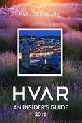 Hvar: An Insiders Guide 2016 - Paperback