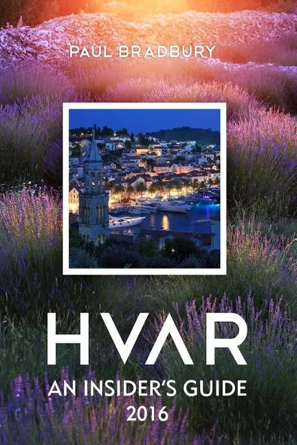 Hvar: An Insiders Guide 2016 - Paperback