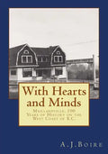 With Hearts and Minds: Maillardville, 100 Years of History on the West Coast of B.C. - Paperback