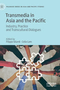 Transmedia in Asia and the Pacific: Industry, Practice and Transcultural Dialogues - Hardcover