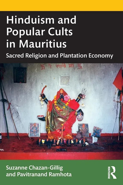 Hinduism and Popular Cults in Mauritius: Sacred Religion and Plantation Economy - Paperback