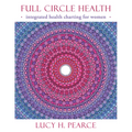 Full Circle Health: Integrated Health Charting for Women - Paperback