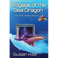 Voyage of the Sea Dragon: Into the Dream World - Paperback