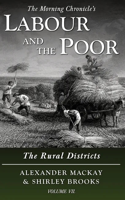 Labour and the Poor Volume VII: The Rural Districts - Hardcover