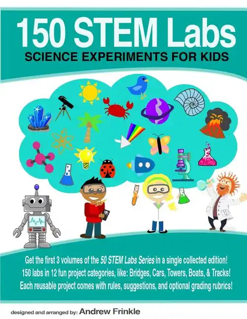 150 STEM Labs: Science Experiments for Kids - Paperback