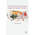 Critical Identities in Contemporary Anglophone Diasporic Literature - Hardcover