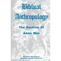 Biblical Anthropology: The Doctrine of Adam Man - Paperback