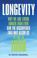 Longevity: Why we are living longer than ever and the discoveries that may allow us to live to 1000 - Paperback