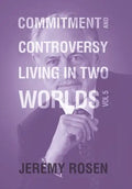 Commitment and Controversy Living in Two Worlds: Volume 5 - Hardcover