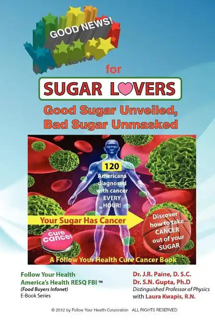 Good News for Sugar Lovers: Good Sugar Unveiled, Bad Sugar Unmasked - Paperback