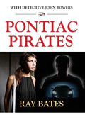 PONTIAC PIRATES - with Detective John Bowers - Hardcover