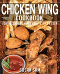 Chicken Wing Cookbook: Book2, for Beginners Made Easy Step by Step - Paperback