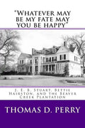 "Whatever may be my fate may you be happy.": J. E. B. Stuart, Bettie Hairston, and the Beaver Creek Plantation - Paperback